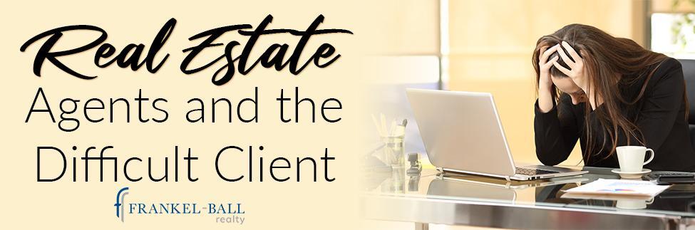 Real Estate and the Difficult Client
