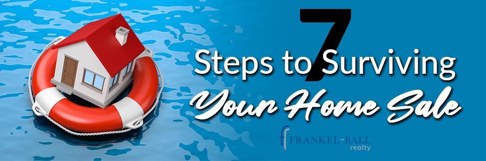 Steps to Surviving your Home Sale