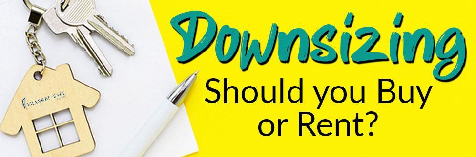 Should I Rent or Buy When Downsizing