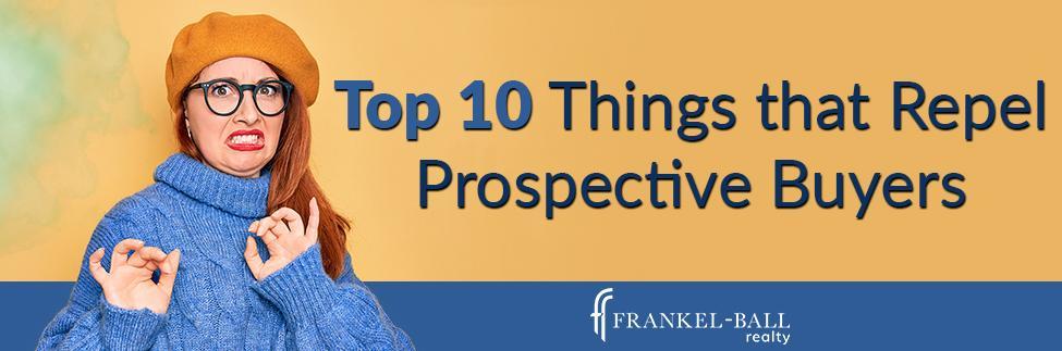 Things that Repel Prospective Buyers