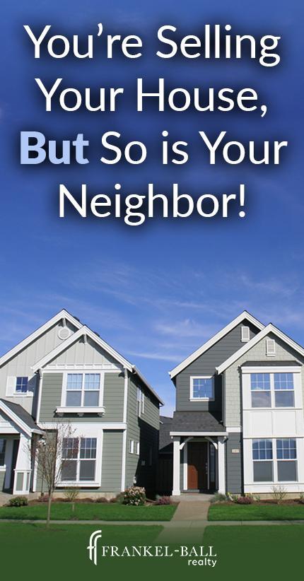 Selling Your Home When the Neighbor is Selling